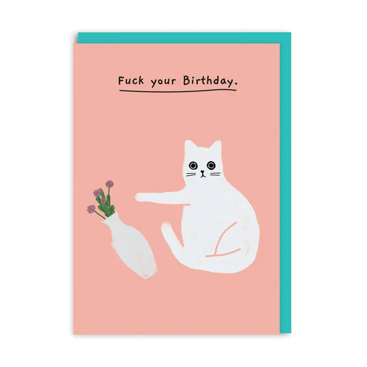 Fuck Your Birthday - Cat Knocking Over Vase - Birthday Greeting Card - Mellow Monkey