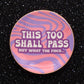 This Too Shall Pass - Round Trinket Tray - Mellow Monkey