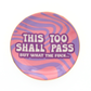 This Too Shall Pass - Round Trinket Tray - Mellow Monkey