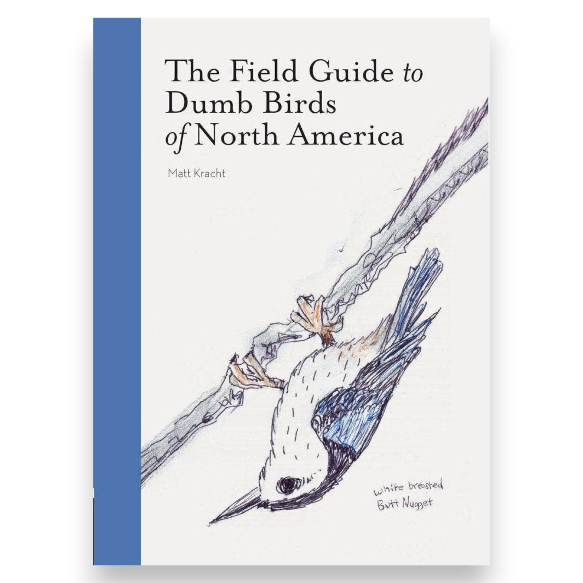 The Field Guide to Dumb Birds of North America - Paperback - Matt Kracht - Mellow Monkey