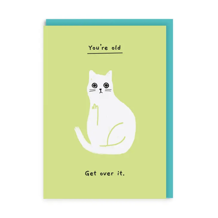 You're Old. Get Over It - Birthday Greeting Card - Mellow Monkey