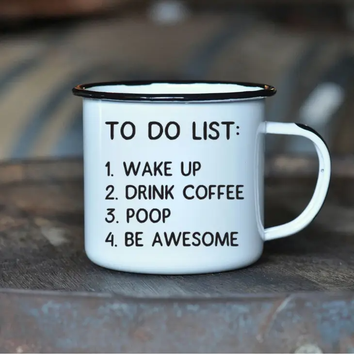 To Do List: 1. Wake Up 2. Drink Coffee 3. Poop 4. Be Awesome - Enamel Mug - 16 oz - Mellow Monkey