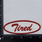 Tired - Embroidered Iron on Patch - 4-in - Mellow Monkey