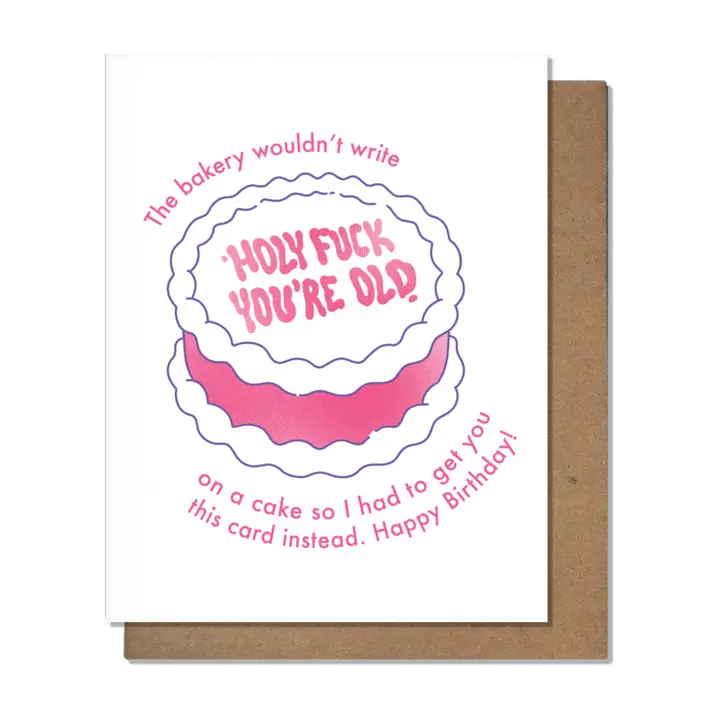 The Bakery Wouldn't Write Holy Fuck You're Old ... - Birthday Greeting Card - Mellow Monkey