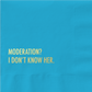 Moderation? I Don't Know Her - Cocktail Napkin - Mellow Monkey