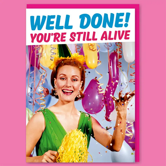 Well Done! You're Still Alive - Birthday Greeting Card - Mellow Monkey