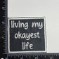Living My Okayest Life - Embroidered Iron on Patch - 2-1/2-in - Mellow Monkey