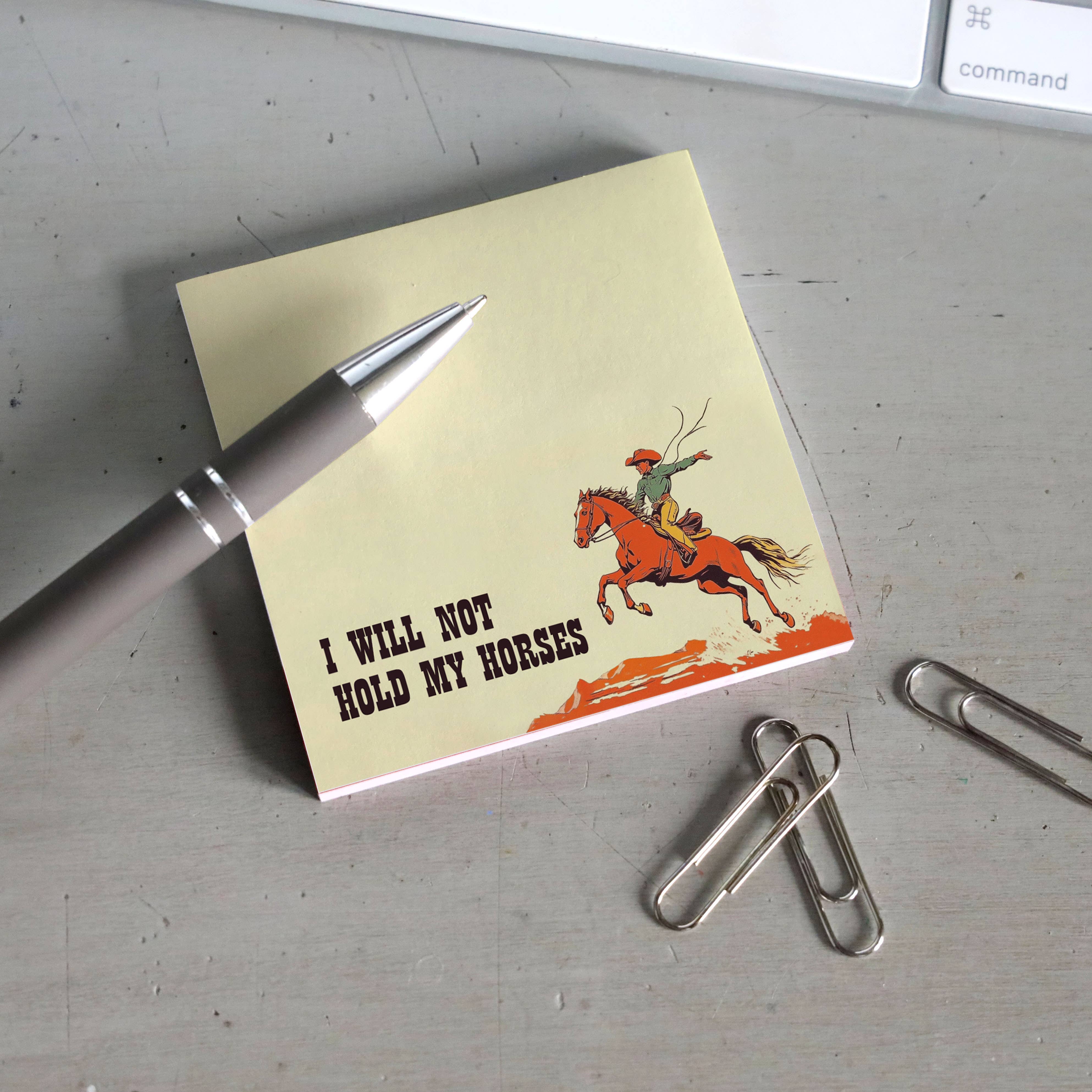 I Will Not Hold My Horses - Funny Cowboy Sticky Note Pad – Mellow Monkey