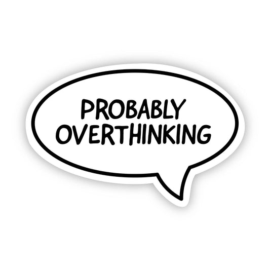 Probably Overthinking Speech Bubble Vinyl Sticker