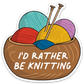 I'd Rather be Knitting Die Cut Decal - Mellow Monkey