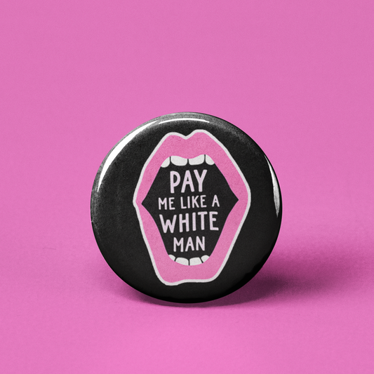 Pay Me Like a White Man Pinback Button - 1.25" - Mellow Monkey