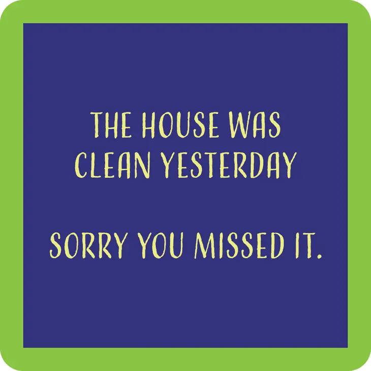 The House Was Clean Yesterday - Coaster - 4-in - Mellow Monkey