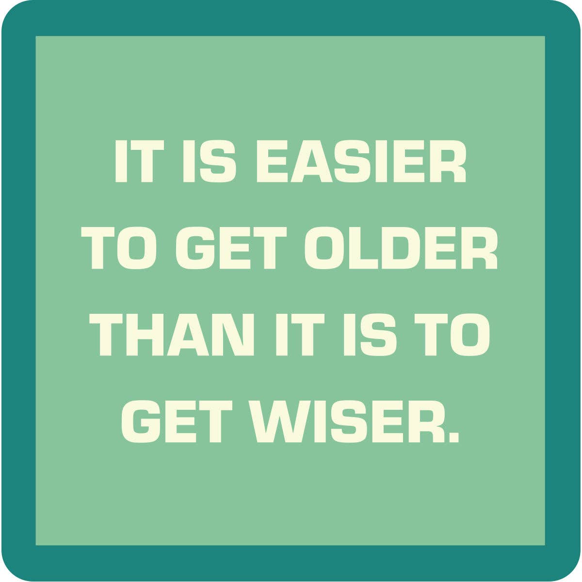 Get Older - Coaster - 4 inch - Mellow Monkey