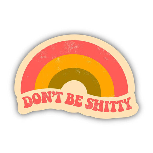 Don't Be Shitty Rainbow Vinyl Sticker