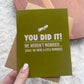 You Did It! We Weren't Worried - Graduation Greeting Card - Mellow Monkey