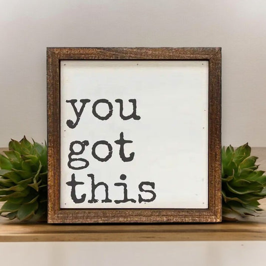 You Got This - Wood Framed Sign 6-in - Mellow Monkey