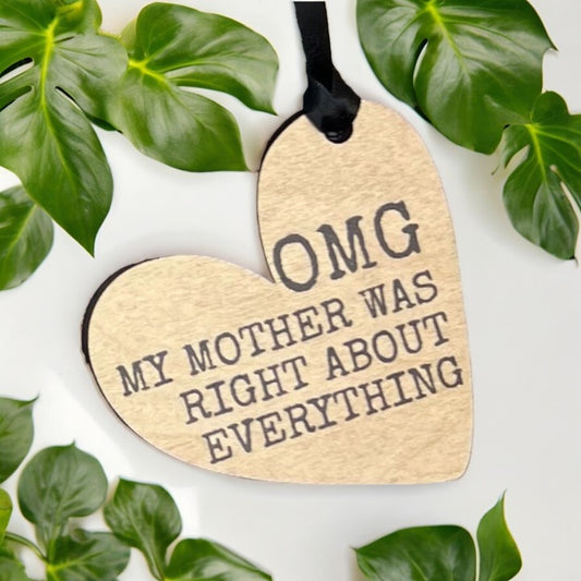 OMG My Mother Was Right About Everything - Heart Shaped Wood Ornament - 3-in - Mellow Monkey
