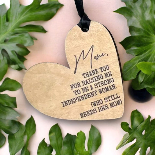 Mom, Thank You For Raising Me To Be A Strong Independent Woman - Heart Shaped Wood Ornament - 3-in (Copy)