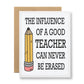 The Influence Of A Good Teacher Can Never Be Erased - Seedy Card - Mellow Monkey