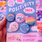 The Positivity Pack - Five Pack Pin Back Buttons