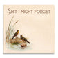 Shit I Might Forget - Funny Sarcastic Sticky Note Pad - Mellow Monkey