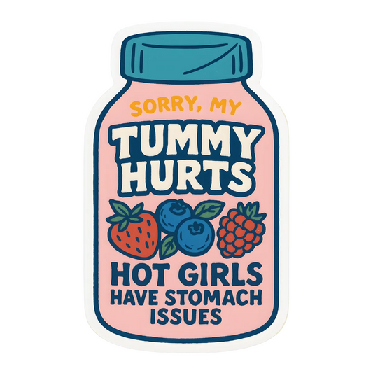 Sorry My Tummy Hurts – Hot Girls Have Stomach Issues - Vinyl Decal Sticker