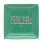 Square Trinket Tray A Wise Woman Once Said - Mellow Monkey