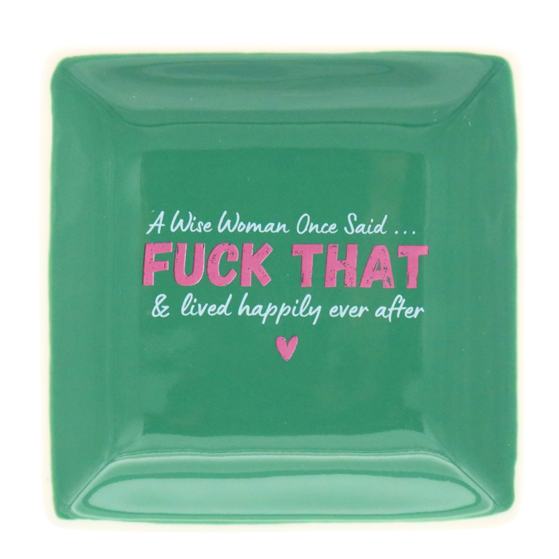 Square Trinket Tray A Wise Woman Once Said - Mellow Monkey