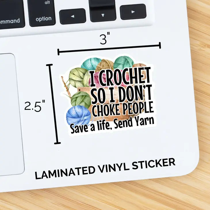 I Crochet So I Don't Choke People - Vinyl Decal Sticker - Mellow Monkey