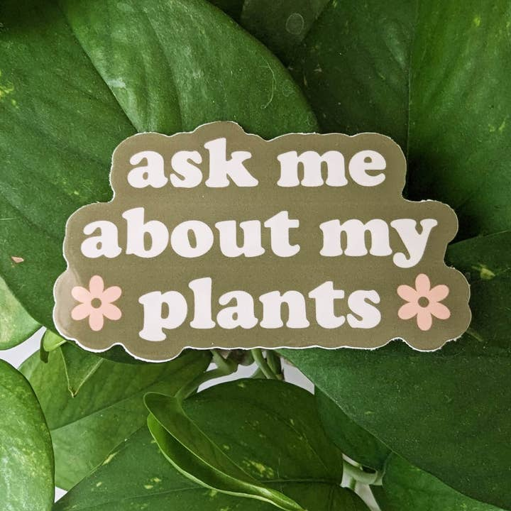 Ask Me About My Plants - Vinyl Decal Sticker - Mellow Monkey