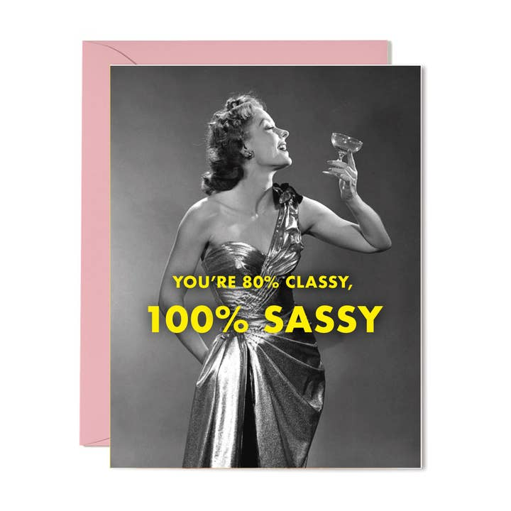 You're 80% Classy, 100% Sassy - Birthday Greeting Card - Mellow Monkey