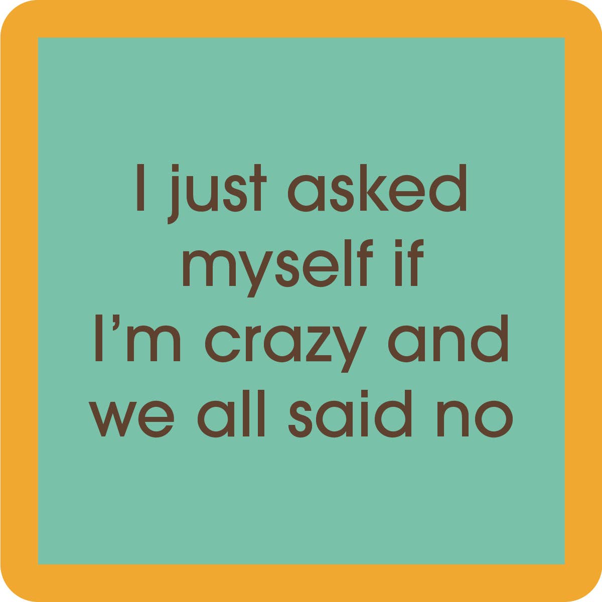 Crazy - Coaster - 4 inch - Mellow Monkey