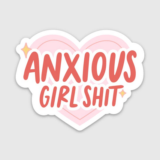 Anxious Girl Shit - Vinyl Decal Sticker