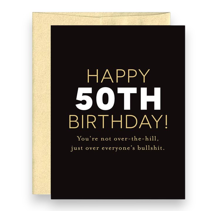 "Happy 50th Birthday! You're Not Over the Hill, Just Over Everyone's Bullshit." - Birthday Greeting Card - Mellow Monkey