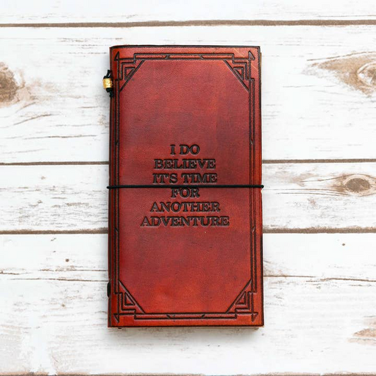 I Do Believe It's Time For Another Adventure - Handmade Leather Travelers Notebook