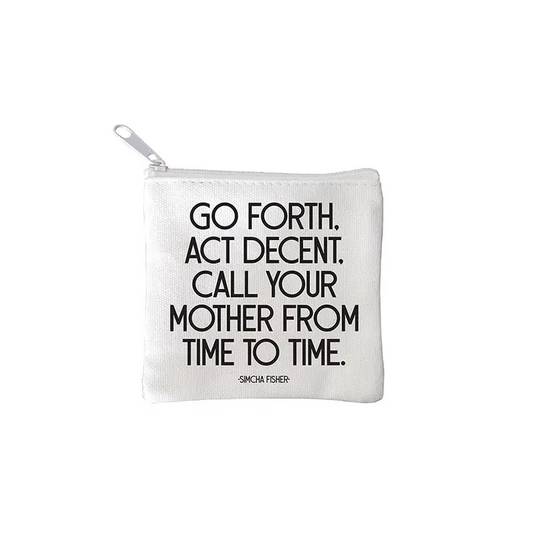 Go Forth, Be Decent, Call Your Mother From Time to Time - Mini Square Zip Pouch - 4-1/4-in - Mellow Monkey