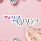 Bisexual and Still Not Into You Sticker - Mellow Monkey