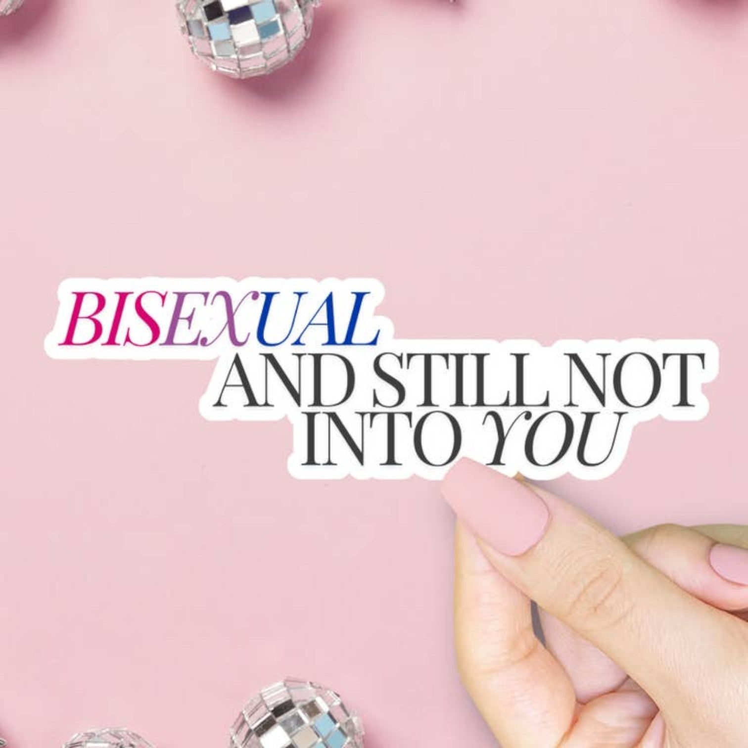 Bisexual and Still Not Into You Sticker - Mellow Monkey