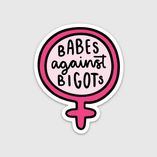 Babes Against Bigots - Vinyl Decal Sticker