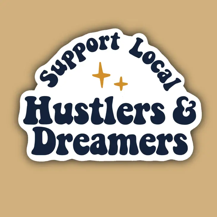Support Local Hustlers and Dreamers - Sticker - Mellow Monkey