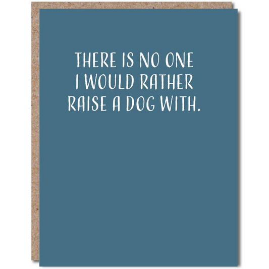 There Is No One I Would Rather Raise A Dog With. - Anniversary Card - Mellow Monkey