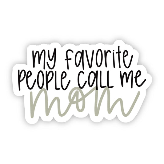 My Favorite People Call Me Mom - Vinyl Decal Sticker - Mellow Monkey