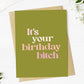 It's Your BIrthday, Bitch - Greeting Card - Mellow Monkey