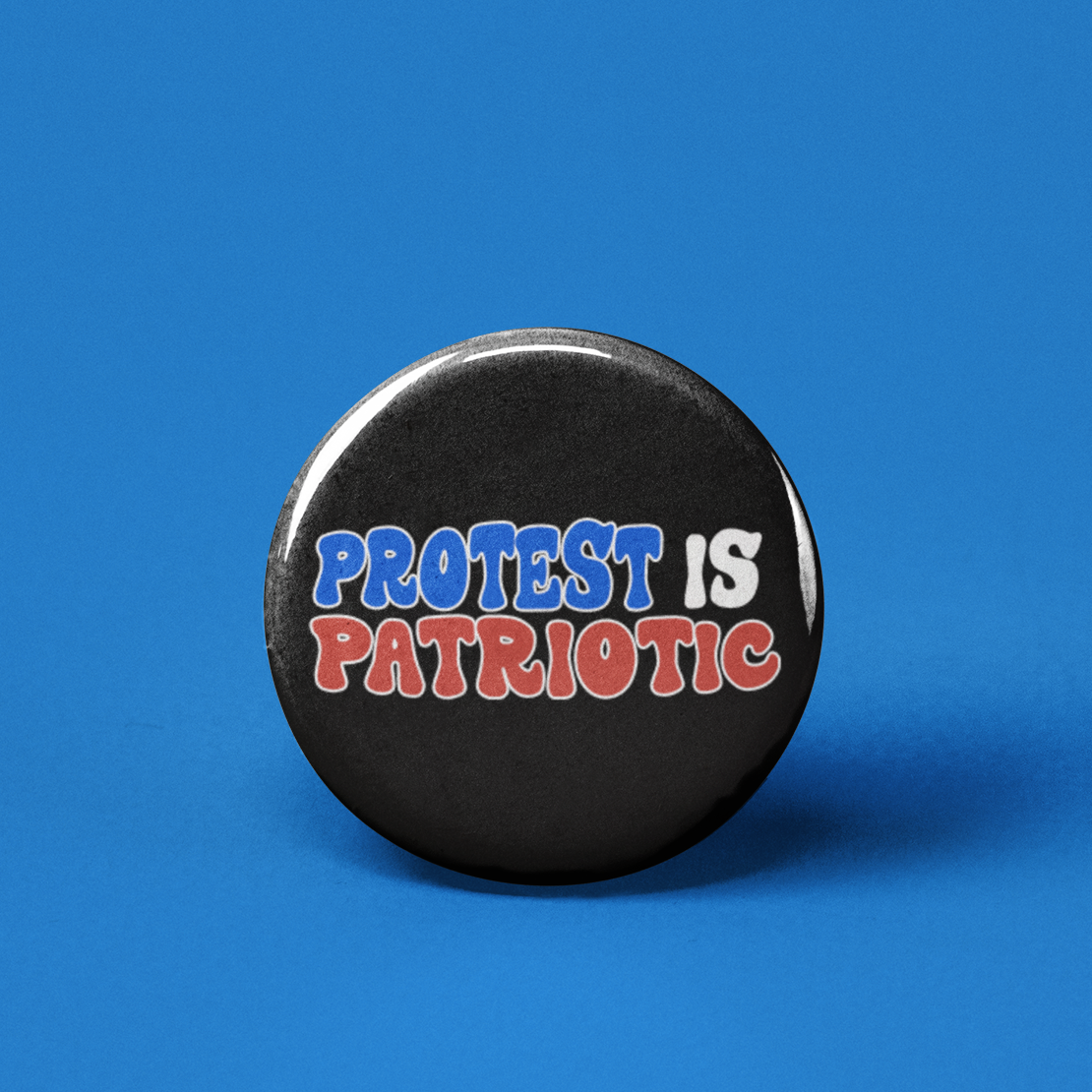 Protest Is Patriotic Pinback Button - 1.25" - Mellow Monkey