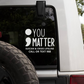 You Matter Crisis Lifeline 988 (Suicide Prevention) - 6-in Car Decal in Matte White