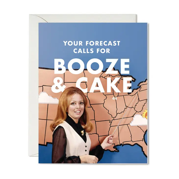 Your Forecast Calls For Booze And Cake - Birthday Greeting Card