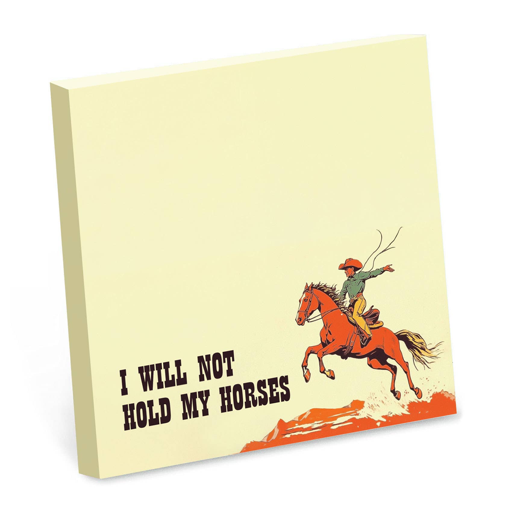 I Will Not Hold My Horses - Funny Cowboy Sticky Note Pad - Mellow Monkey