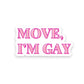 Move, I'm Gay Sticker - Mellow Monkey