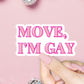 Move, I'm Gay Sticker - Mellow Monkey