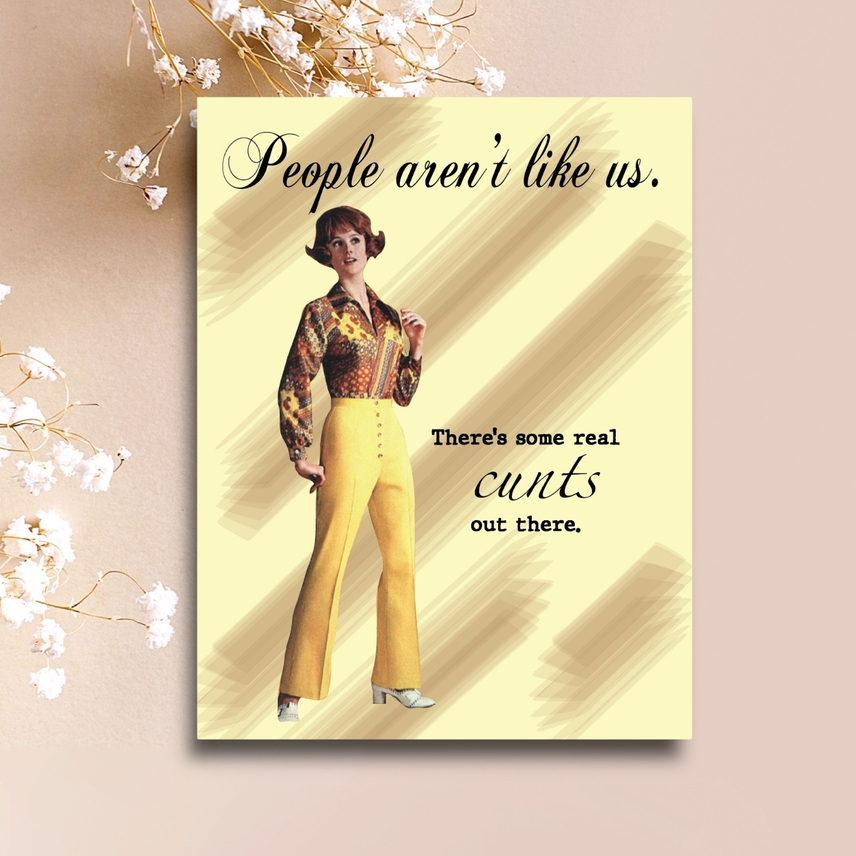 People Aren't Like Us - There's Some Real Cunts Out There - Greeting Card - Mellow Monkey